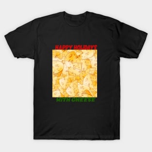 happy holidays with cheese T-Shirt